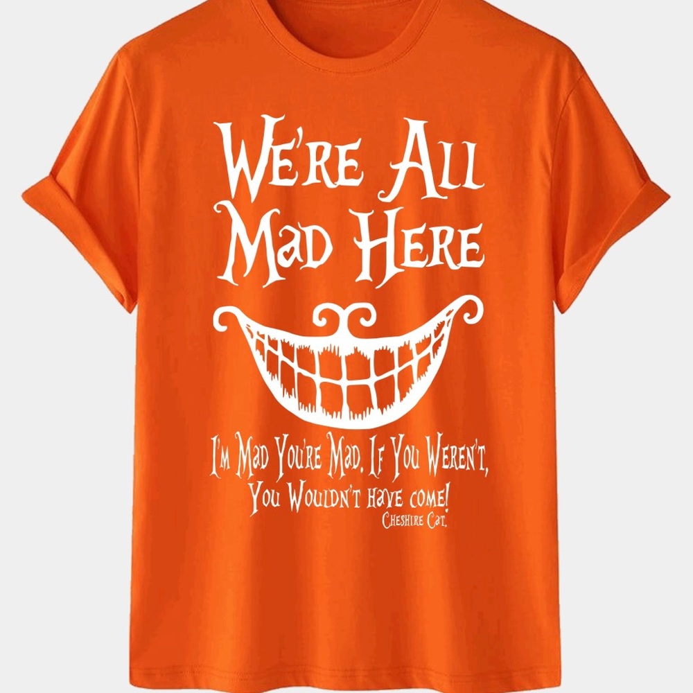 Cheshire Cat We are all mad here mad Hatter alice in wonderland t-shirt unisex
